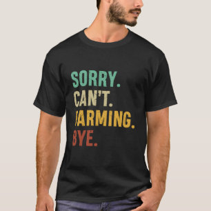 T-shirt Paysan désolé, ne peut pas cultiver, au revoir