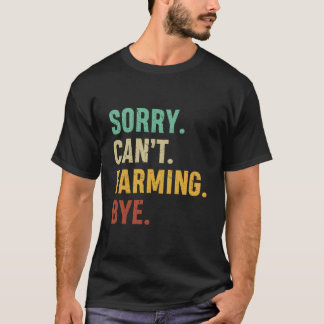 T-shirt Paysan désolé, ne peut pas cultiver, au revoir