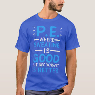 T-shirt PE Où la transpiration est bonne mais le déodorant