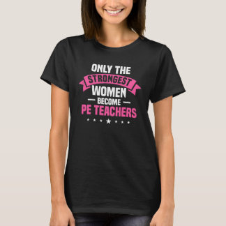 T-shirt PE Teacher Strongest Women Physical Education Inst