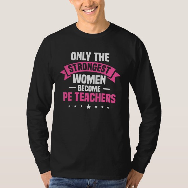 T-shirt PE Teacher Strongest Women Physical Education Inst (Devant)