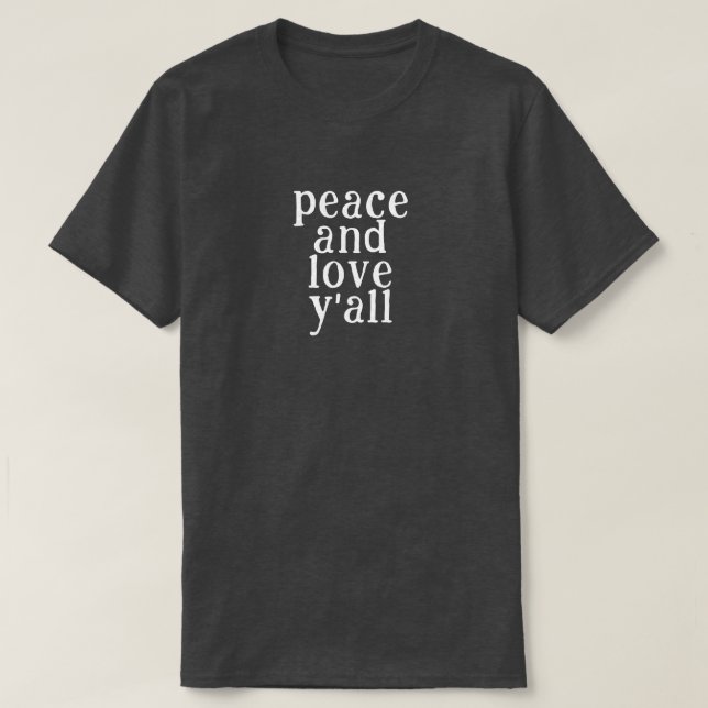T-shirt Peace and Love Y'all (Design devant)