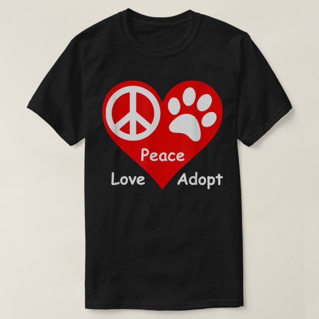 T-shirt Peace Love Adopter Animaux Secourus Chien Chat Ani (Design devant)