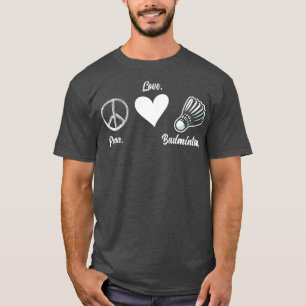 T-shirt Peace Love Badminton Joueur Badminton