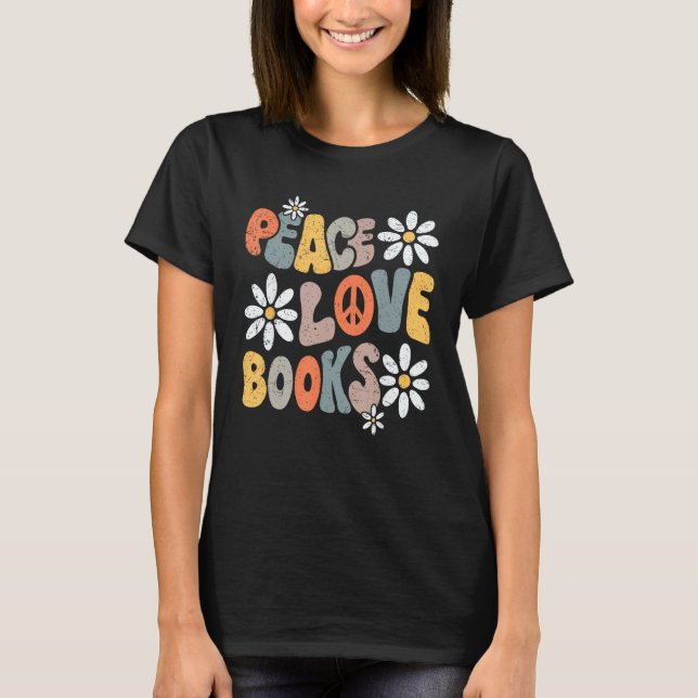 T-shirt Peace Love Books Groovy Bookworm Book Nerd Reading (Devant)