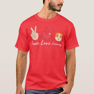 T-shirt Peace Love cobayes Funny cobayes Lover Cut