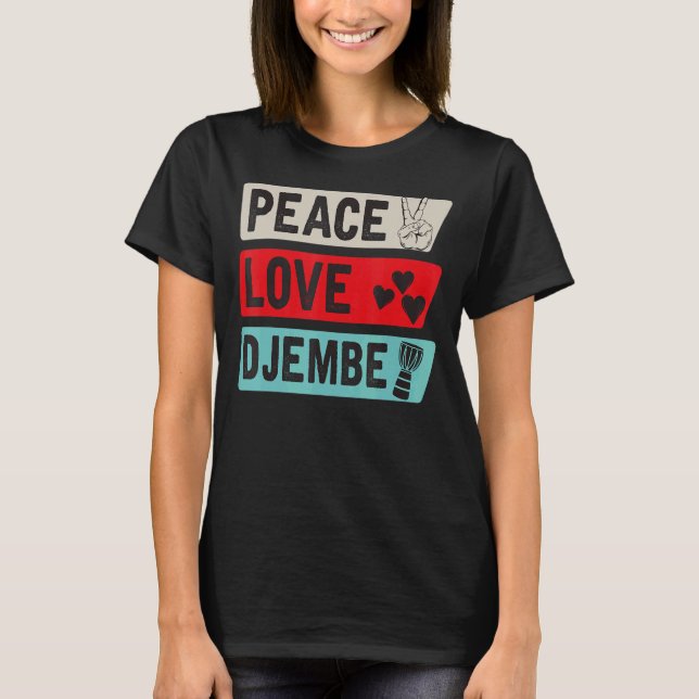 T-shirt Peace Love Djembe Drum Instrument Djembe Drummer (Devant)