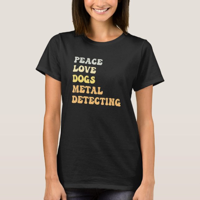 T-shirt Peace Love Dogs Metal Detecting  Retro (Devant)