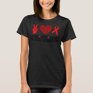 T-shirt Peace Love Don de sang Donateur de sang Monde Dona