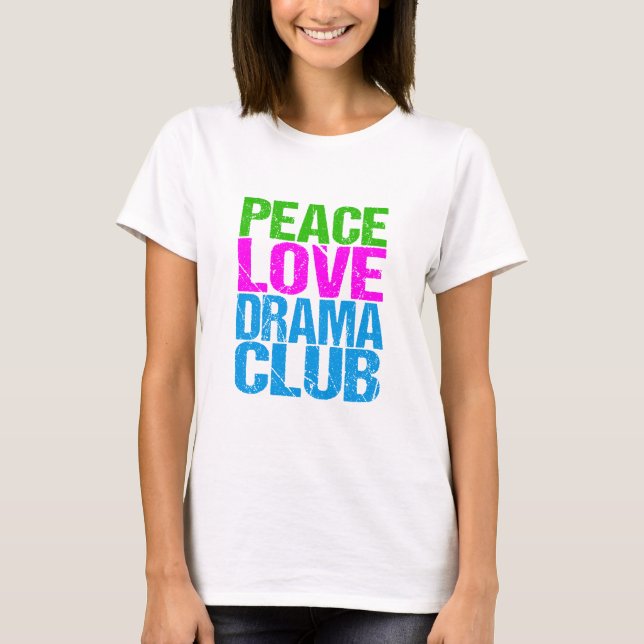 T-shirt Peace Love Drama Club Cute Theatre Group (Devant)