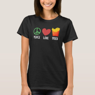 T-shirt Peace Love Fries Gag Dire pour French Fries Addic