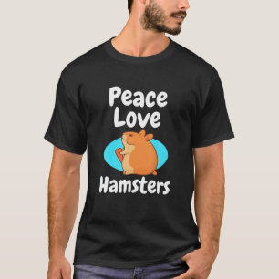 T-shirt Peace Love Hamsters Cadeau Hamster