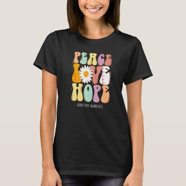 T-shirt Peace Love Hope Addiction Sensibilisation (Devant)