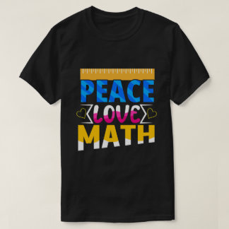 T-shirt Peace Love Math Enthusiasit Student or Teacher
