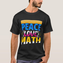 T-shirt Peace Love Math Enthusiasit Student or Teacher