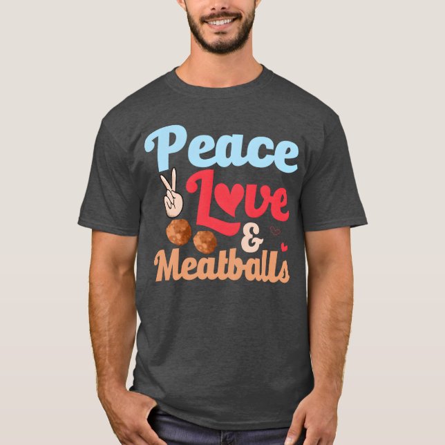 T-shirt Peace Love Meatballs Italian Food Foodie Noodles f (Devant)