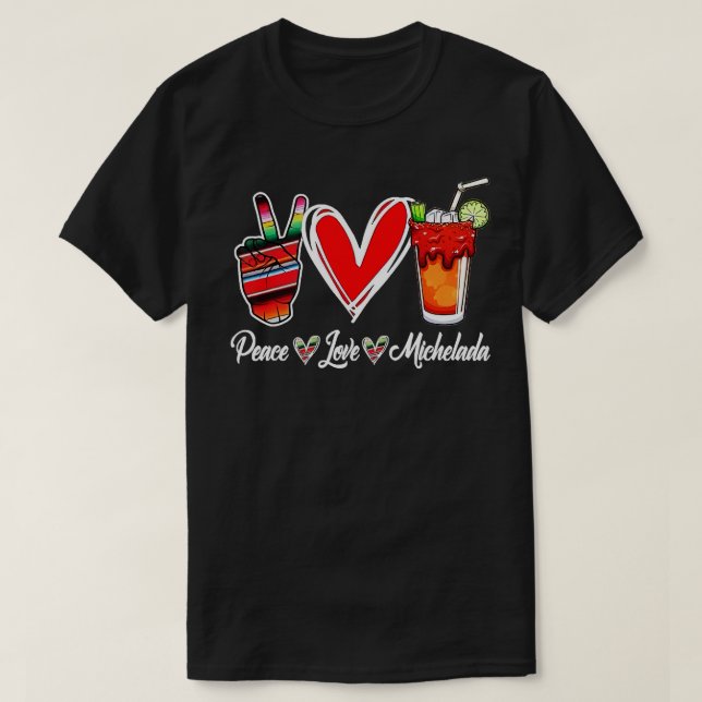 T-shirt Peace Love Micheladas Bière mexicaine Michelada Hi (Design devant)