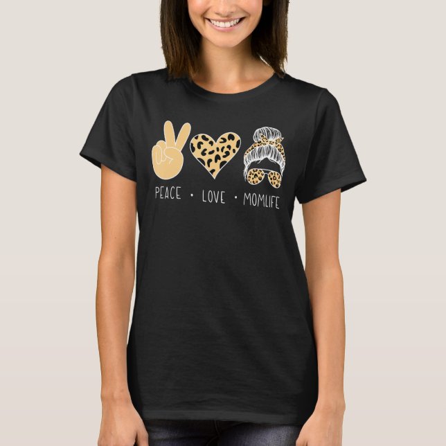 T-shirt Peace Love Momlife Leopard Messy Bun Leopard Heart (Devant)