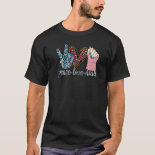 T-shirt Peace Love Nails Funny Nail Tech Life Manicurist M