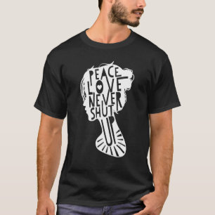 T-shirt Peace Love Never Shut Up Journée Internationale de
