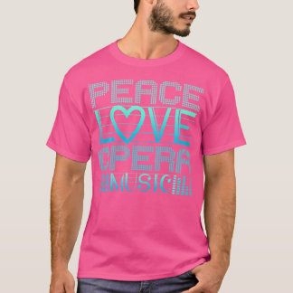T-shirt Peace Love Opéra Musique Opéra Fan Opéra
