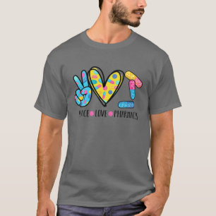 T-shirt Peace Love Pharmacist Graduist Pill Technican Mo