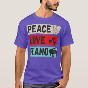 T-shirt Peace Love Piano Pianistes Piano Players Musique I