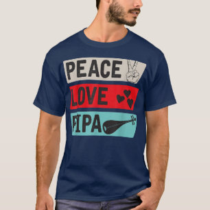 T-shirt Peace Love Pipa Music Instrument Pipa Players 2169