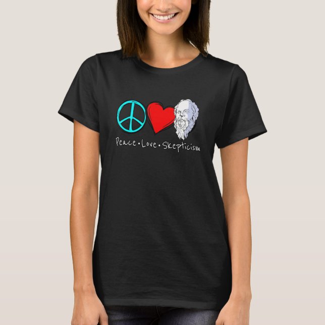 T-shirt Peace Love Scepticisme pour les sceptiques et les  (Devant)