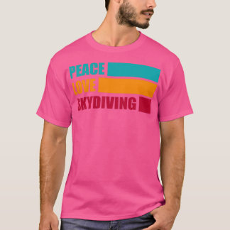 T-shirt Peace Love Skydiver Gift Funny Skydiver