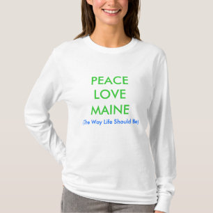 T-shirt PEACELOVEMAINE, (la vie de manière devrait être)