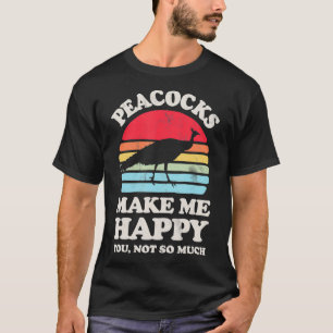 T-shirt Peacocks Me Rendre Heureux Tu N'Es Pas Tant Drôle 