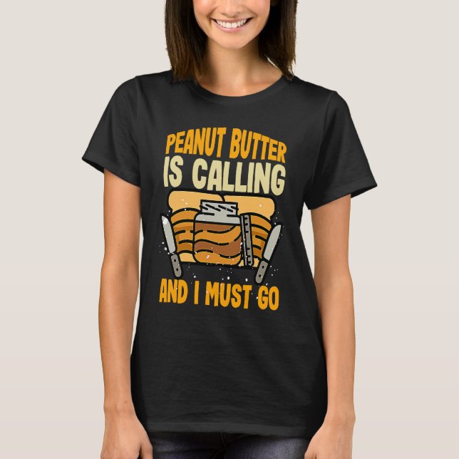 T-shirt Peanut Butter & Jelly PEANUT BUTTER IS CALLING AND (Devant)