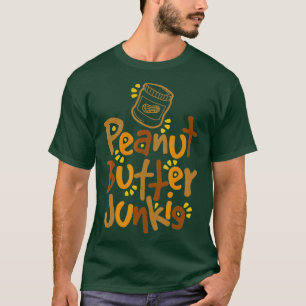 T-shirt Peanut Butter Junkie