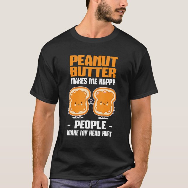 T-shirt Peanut Butter Makes Me Happy (Devant)