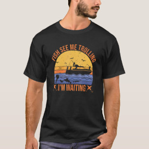 T-shirt pêche à la traîne pêcheurs voient poissons je trol
