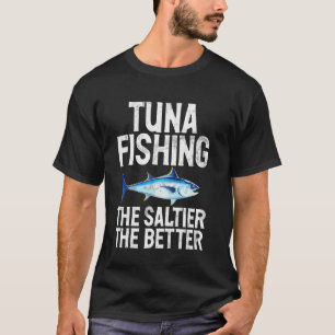 T-shirt Pêche au thon Le plus salé est le meilleur Pêche a