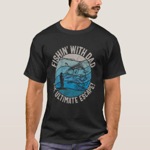 T-shirt Pêche avec Papa L'évasion ultime ! Papa Pêcheur