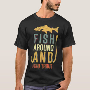 T-shirt Pêche drôle et audacieuse – Pêchez autour et trouv