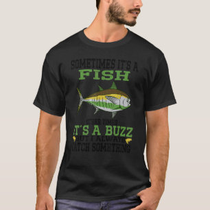 T-shirt Pêche drôle parfois c'est un poisson d'autres fois