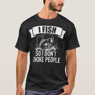 T-shirt Pêche je pêche donc je n'étouffe pas les gens