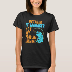 T-shirt Pêche Manager Informatique Retraité Retraite