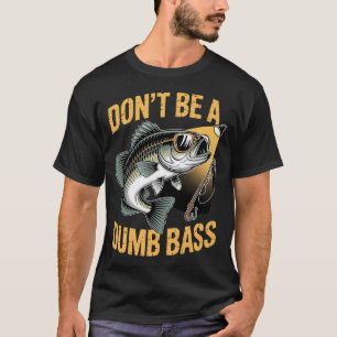 T-shirt Pêche Ne Sois Pas Bête Bass Drôle Papa Pêcheur