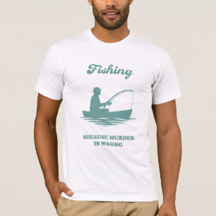T-shirt Pêche Parce que le Meurtre est Mal Drôle Cadeau de