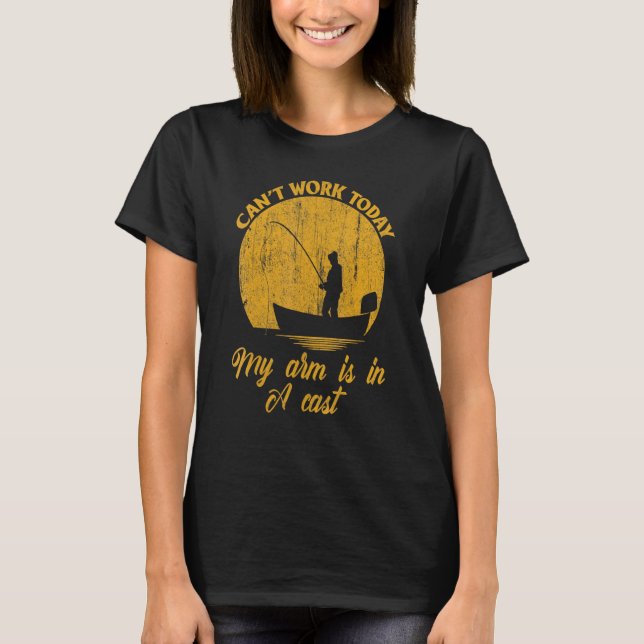 T-shirt Pêche Pêcheur Cant Travailler Mon Bras Est Dans Le (Devant)