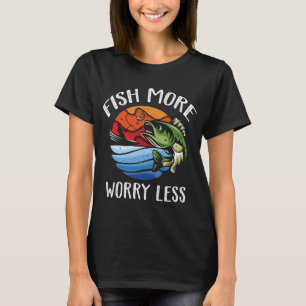 T-shirt Pêche Plus Inquiète Moins - Pêcheur - Drôle Pêche