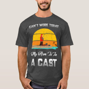 T-shirt Pêcheur Cant Work Aujourd'Hui Mon Bras Est Dans Un