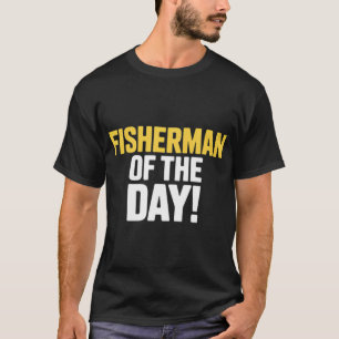 T-shirt Pêcheur du jour ! - Unique