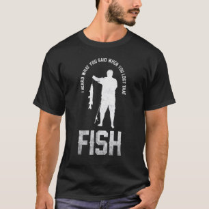 T-shirt Pêcheur j'ai entendu ce que vous avez dit quand vo