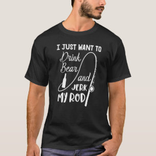 T-shirt Pêcheur Je Veux Juste Boire Bière Et Je